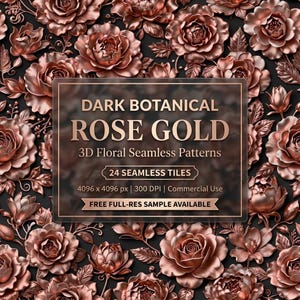 May include: A digital graphic featuring a repeating pattern of metallic rose gold roses on a dark background. Text overlay reads: DARK BOTANICAL ROSE GOLD 3D Floral Seamless Patterns, 24 SEAMLESS TILES, 4096 x 4096 px, 300 DPI, Commercial Use, FREE FULL-RES SAMPLE AVAILABLE.