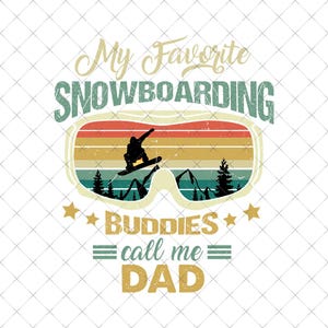 My Favorite Snowboarding Buddies Call Me Dad Png, Father's Day Png, My Favorite Snowboarding Buddies Call Me Dad Png, Retro Snowboarder Dad
