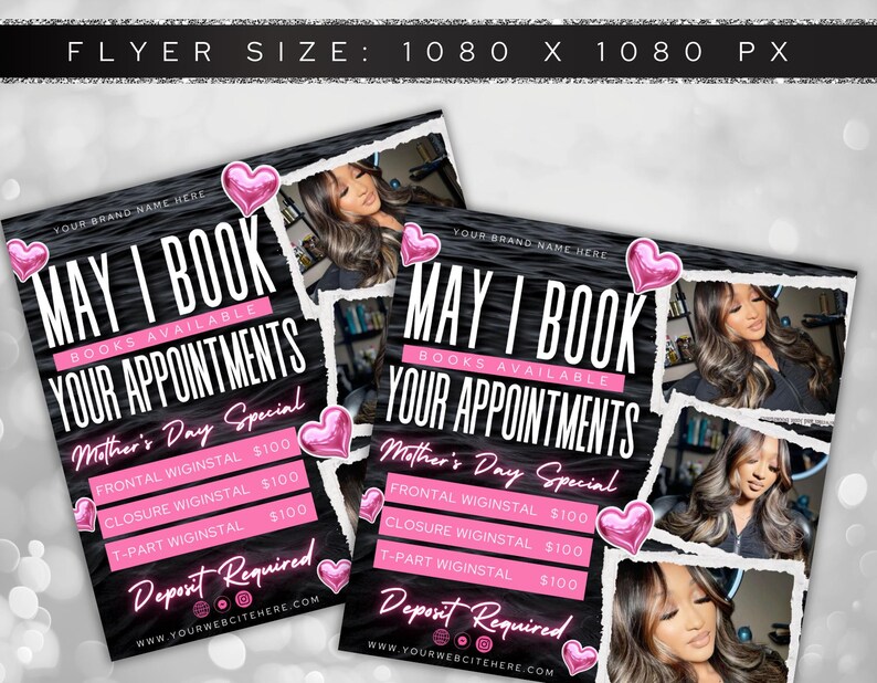 May include: Black and white flyer with pink hearts and the text "May I Book Your Appointments" and "Mother's Day Special". The flyer lists prices for frontal, closure, and t-part wig installs. The text "Deposit Required" and a website address are also included.