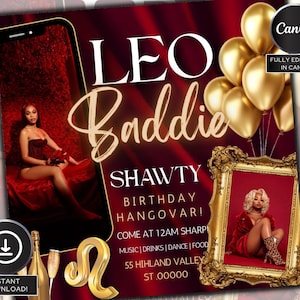 May include: A red and gold birthday party invitation with the text "LEO Baddie SHAWTY BIRTHDAY HANGOVAR!" and a picture of a woman. Includes gold balloons, a phone graphic, and a gold frame with a woman's picture.