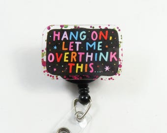 Hang on let me overthink this badge reel, ACRYLIC badge reel, cute badge reel