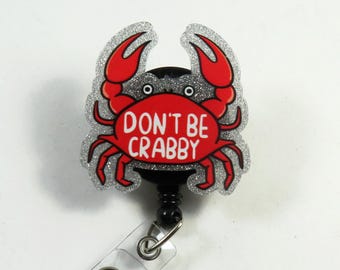 Don't be crabby badge reel, retractable badge reel, crab badge reel, beautiful badge, Acrylic badge