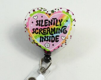 Silently screaming inside badge reel, beautiful badge reel, rainbow heart badge reel, ACRYLIC badge reel