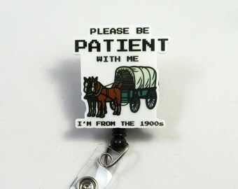Please be patient I am from 1900s badge reel, Acrylic badge holder, beautiful badge reel, nurse badge reel