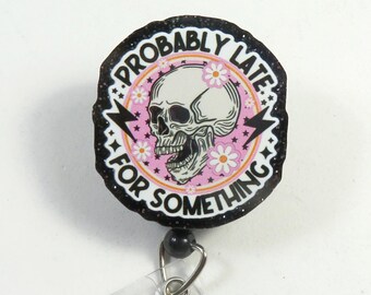 Probably late for something beautiful badge reel, Skull badge reel, Acrylic badge reel, Badge holder