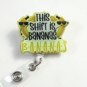 Bananas badge reel, this shift is bananas badge reel, retractable badge reel