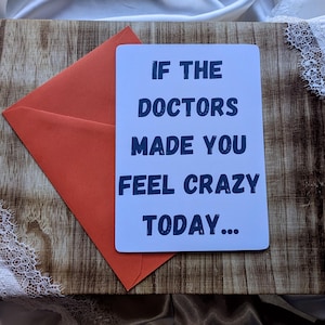 If the Doctors made you feel crazy today Greeting Card
