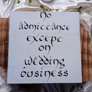 No Admittance Except on Wedding Business