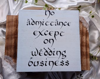 No Admittance Except on Wedding Business Sign