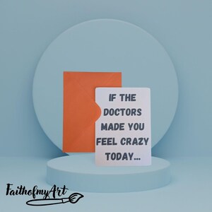 If the Doctors made you feel crazy today Grußkarte