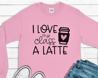 Valentine teacher shirt, I love my class a latte, short sleeve or long sleeve, coffee lover tee, classroom shirt, teacher gift
