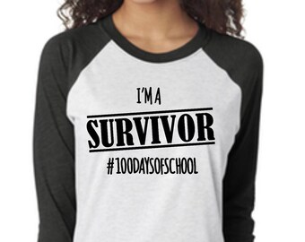 100th day of school teacher shirt, I'm a Survivor of 100 days, raglan sleeve, 100 days of school
