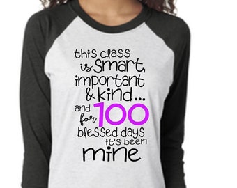 Teacher 100 days of school shirt, blessed teacher, classroom raglan sleeve, This class is smart, important and kind, one hundred days