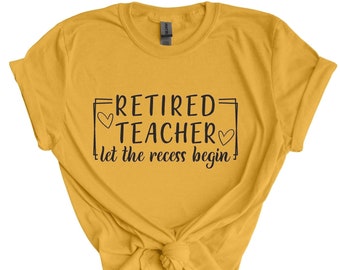 Teacher retirement shirt, Retirement gift, retired teacher, Let the recess begin, retired principal, gift for educator