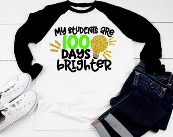 Teacher 100 days of school shirt, My students are 100 days brighter, classroom raglan baseball sleeve