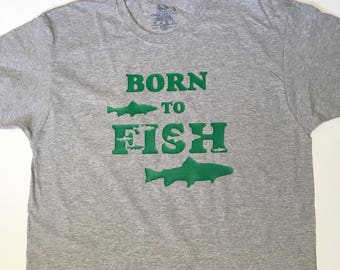 Born to Fish T shirt, fisherman gift, Father’s Day gift, birthday gift, boyfriend gift, husband present