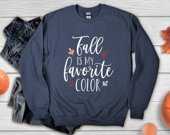 Fall sweatshirt, fall  is my favorite color fleece shirt, autumn thanksgiving sweatshirt, fall leaves sweater, cozy sweatshirt for women