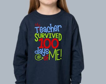 My teacher survived 100 days of me, 100 days of school shirt, humorous school shirt, survive 100 days, 100th day celebration, long sleeve