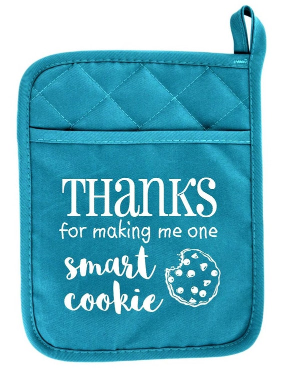 Thanks for Making Me One Smart Cookie, Pot Holder, Oven Mitt, Teacher Gift,  Teacher Appreciation, Back to School Gift, End of School Gift 