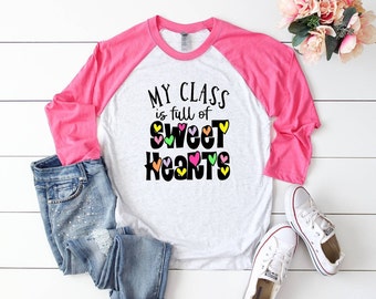 My Class is full of sweethearts shirt, Teacher valentine raglan or long sleeve tee