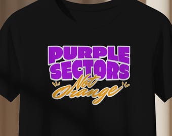 Purple Sectors Not Orange. Typography Funny Cool Crewneck car guy t shirt. Formula one fan shirt. Race Day Shirt. Sim racing.