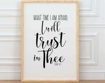 What time I am afraid, I will trust in Thee Bible verse print, Christian decor, calligraphy print, king james version, Psalm verse decor