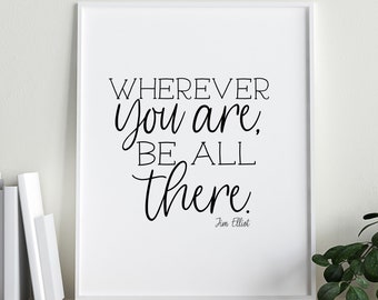 Jim Elliot Quote Missionary quote, Wherever You Are Be All There, DIY Christian graphic home school or office decor, inspirational printable