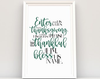 Enter into His Gates with Thanksgiving, Psalm 100 4, Thanksgiving Bible verse Print, Thanksgiving decor for Church, Office, Home, KJV verse