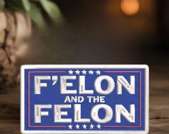 F&#39;elon and the Felon Embroidered Patch, Iron on, Sew On Patch, 4th Of July Patch, America Patch, Independence&#39;s Day, Patch For Hat