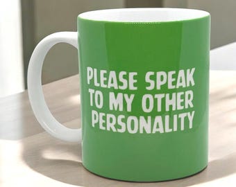 Custom  Mug - Multiple Personality - Adult Humour, Gift, Slogan Mug