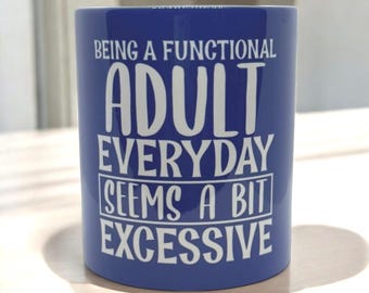 Custom  Mug - Functioning Adult - Adult Humour, Gift, Slogan Mug