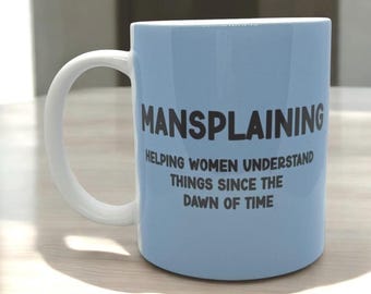 Custom  Mug - Mansplaining - Adult Humour, Gift, Slogan Mug (Mansplaning, Mans Plaining)