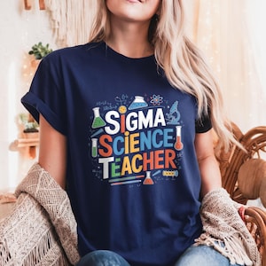 Science Teacher Shirt, STEM Classroom Gift, Sigma Teacher T-Shirt, Back to School Teacher Tee, Funny Unisex Heavy Cotton Tee for Teachers