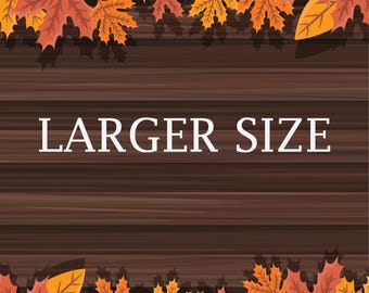 Larger Size