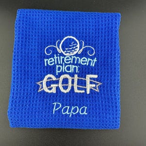Embroidered Personalized Golf Towel - Retirement Plan...Golf