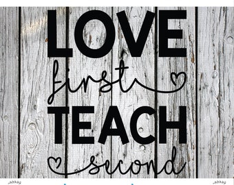 SVG, PNG, Cut File, Teacher, Silhouette Cut File, Cricut Cut File, Love First Teach Second, Teacher, Teacher Love, Teacher svg