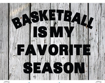 SVG, PNG Cut File, Basketball Season, Basketball, Favorite Season, My Favorite Season is Basketball, Silhouette Cut File, Cricut Cut File