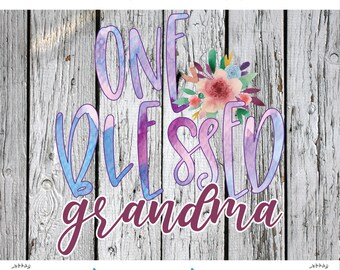 Grandma Sublimation png Digital Download, One Blessed Grandma png, Mother's Day PNG, Watercolor png file, Watercolor flowers png