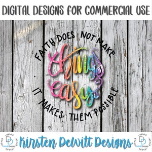 Faith Makes things possible Sublimation png Digital Download, Watercolor png, Faith png, rainbow png file, waterslide png, sparkle