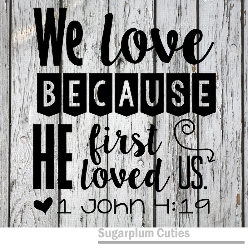 Download SVG PNG DXF Cut File We Love Because He First Loved Us | Etsy
