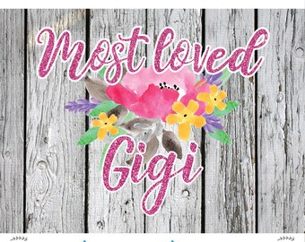 Gigi Sublimation png Digital Download, Most Loved Gigi png, Mother's Day PNG, Watercolor png file, Watercolor flowers png, Flowers png