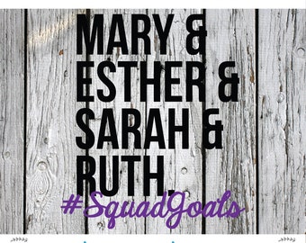 SVG, PNG, DXF Cut File, Squad Goals, Silhouette Cut File, Cricut Cut File, Scripture, Women of the Bible, Mary, Esther, Sarah, Ruth