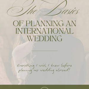 May include: A book cover with the title "The Basics of Planning an International Wedding." The image features a blurred photo of a couple embracing. The text includes "Everything I wish I knew before planning my wedding abroad!" and "Behind the Bloom."