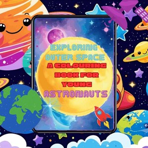May include: A vibrant illustration of planets, stars, and a rocket. A tablet in the centre displays the text "Exploring Outer Space: A Colouring Book for Young Astronauts". The background is a dark blue, filled with celestial elements.