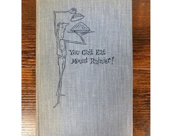 You Cant Eat Mount Rainier William C Speidel Jr 1955 Hardcover Binfords & Mort