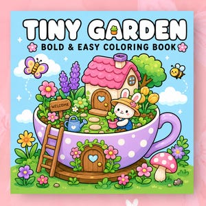 May include: A square coloring book titled TINY GARDEN BOLD & EASY COLORING BOOK. The cover features a purple polka-dot teacup containing a miniature garden with a pink-roofed house, a rabbit, a wooden ladder, flowers, and a blue watering can.
