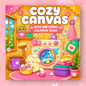 May include: A coloring book cover titled COZY CANVAS CUTE AND COMFY COLORING BOOK featuring a cartoon laundry room with a washing machine, a small cream-colored dog washing clothes in a yellow basin, bubbles, plants, and laundry supplies.