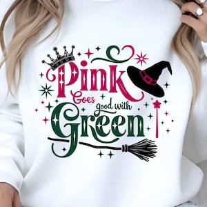 Pink Goes Good With Green svg png, Witch Pink and Green Svg, Team Glinda Svg, Team Elphaba Svg