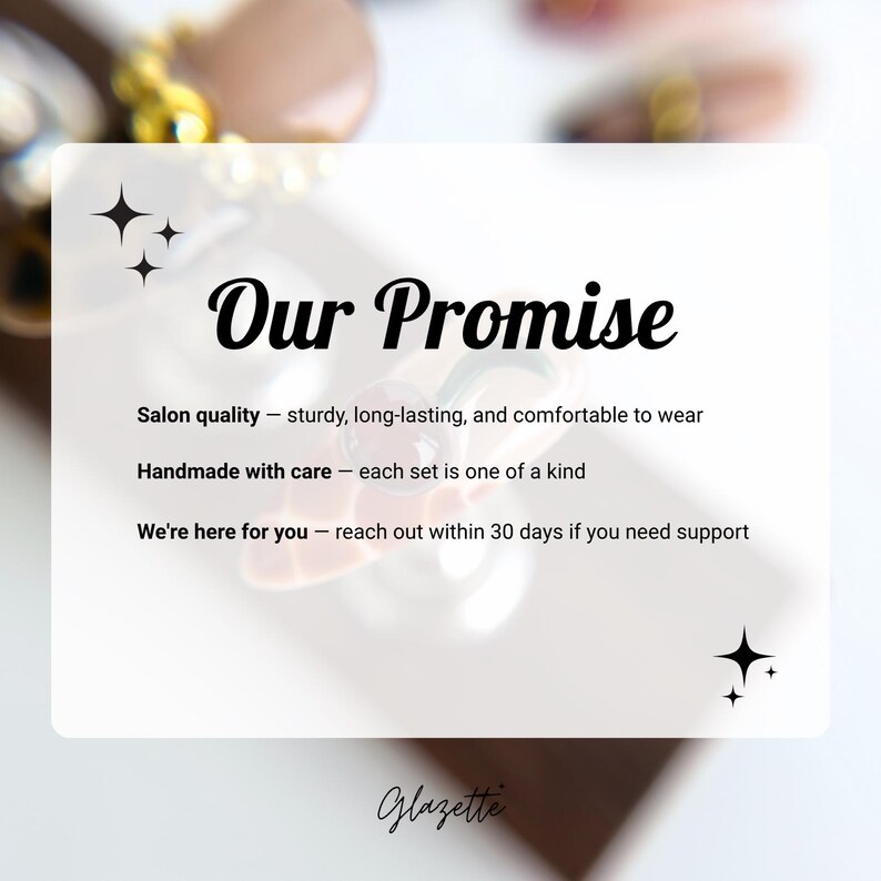 May include: A white card with the text "Our Promise" and the Glazette logo. The text describes the product as salon quality, handmade, and offers customer support within 30 days. Decorative star shapes are in the corners.