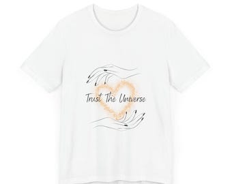 Trust The Universe- Unisex Jersey Short Sleeve Tee